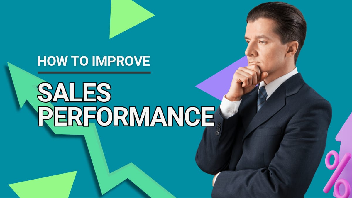 How to Improve Sales Performance: Proven Strategies for Success